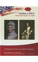 A Woman's Place in Early America (Finding a Voice: Women's Fight for Equality in U.S. Society)