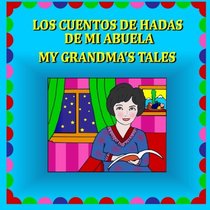 My Grandma's Tales/Los cuentos de hadas de mi abuela: Bilingual stories in English and Spanish