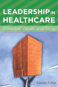 Leadership in Healthcare: Essential Values and Skills (ACHE Management)