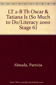 LT 2-B Tb Oscar & Tatiana Is (So Much to Do/Literacy 2000 Stage 6)