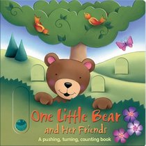 One Little Bear and Her Friends: A Pushing, Turning, Counting Book