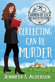 Collecting Can Be Murder (Carmen De Luca Art Sleuth Mysteries)