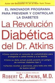 LA Revolucion Diabetica Del Dr. Atkins: El Innovador Programa para Prevenir y Controlar la Diabetes de Tipo 2