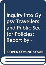 Inquiry into Gypsy Travellers and Public Sector Policies: Report by the Equal Opportunites Committee v. 1 (Scottish Parliament Papers)