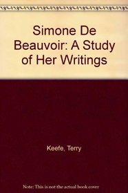 Simone De Beauvoir: A Study of Her Writings