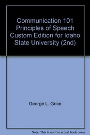 Communication 101 Principles of Speech Custom Edition for Idaho State University (2nd)