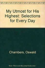 My Utmost for His Highest: Selections for Every Day
