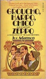 Groucho, Harpo, Chico and sometimes Zeppo a celebration of the Marx Brothers