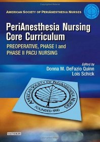 Perianesthesia Nursing Core Curriculum: Preoperative, Phase I and Phase II Pacu Nursing