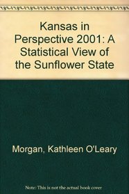 Kansas in Perspective 2001: A Statistical View of the Sunflower State