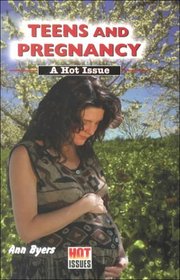 Teens and Pregnancy: A Hot Issue (Hot Issues)