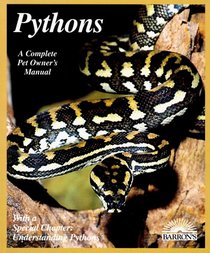 Pythons: Everything About Selection, Care, Nutrition, Diseases, Breeding, and Behavior (Complete Pet Owner's Manual)