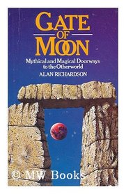 Gate of Moon: Mythical and Magical Doorways to the Otherworld