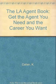 The LA Agent Book: Get the Agent You Need and the Career You Want