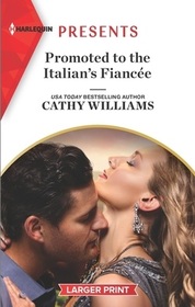 Promoted to the Italian's Fiancee (Secrets of the Stowe Family, Bk 2) (Harlequin Presents, No 3912) (Larger Print)