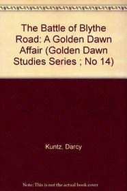 The Battle of Blythe Road: A Golden Dawn Affair (Golden Dawn Studies No 14)