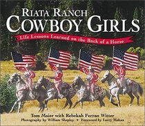 Riata Ranch Cowboy Girls: Life Lessons Learned on the Back of a Horse
