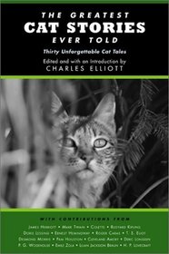 The Greatest Cat Stories Ever Told: Thirty Unforgettable Cat Tales