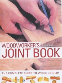 Woodworker's Joint Book: The Complete Guide to Wood Joinery