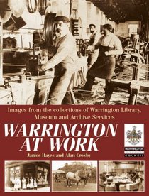 Warrington at Work: Images from the Collections of Warrington Library, Museum and Archive Service