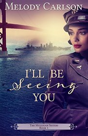 I'll Be Seeing You (The Mulligan Sisters, Book 1)