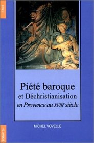 Pit baroque et Dchristianisation en Provence au XVIIIme sicle