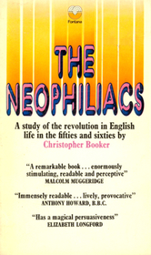 The Neophiliacs : Revolution in English Life in the Fifties and Sixties