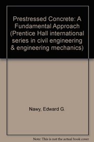 Prestressed Concrete: A Fundamental Approach (Prentice-Hall International Series in Civil Engineering and Engineering Mechanics)