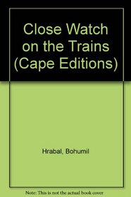 Close Watch on the Trains (Cape Editions)