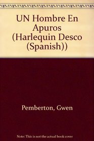 Un Hombre En Apuros (A Man In A Mess) (Harlequin Deseo (Spanish))