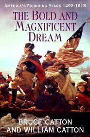 The Bold  Magnificent Dream : America's Founding Years, 1492-1815