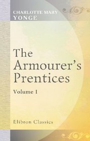 The Armourer's Prentices: Volume 1