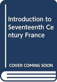 INTRODUCTION TO SEVENTEENTH CENTURY FRANCE