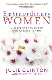 Extraordinary Women: Discovering the Dream God Created for You