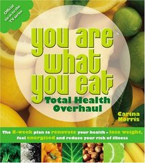You Are What You Eat - Total Health Overhaul (You Are What You Eat)