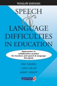 Speech and Language Difficulties in Education: Approaches to Collaborative Practice for Teachers and Speech and Language Therapists