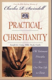 Practical Christianity; Insight for Living Bible Study Guide