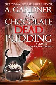 Chocolate Dead Pudding (Southern Psychic Sisters Mysteries)