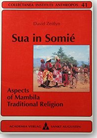 Sua in Somie: Aspects of Mambila traditional religion (Collectanea Instituti Anthropos)