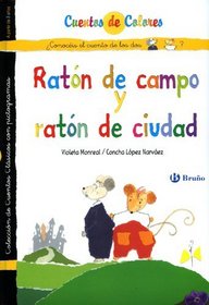 Raton de campo y raton de ciudad & El gato enmascarado / Field Mouse and City Mouse & The Masked Cat (Cuentos De Colores / Color Stories) (Spanish Edition)