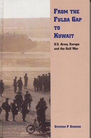 From the Fulda Gap to Kuwait : The U.S. Army, Europe, and the Gulf War'