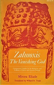 Zalmoxis: The Vanishing God : Comparative Studies in the Religions and Folklore of Dacia and Eastern Europe (Midway Reprint)