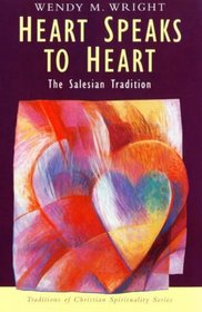 HEART SPEAKS TO HEART The Salesian Tradition