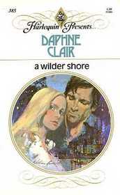 A Wilder Shore (Harlequin Presents, No 385)