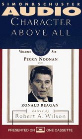 Peggy Noonan on Ronald Reagan (Character Above All, Vol. 6)