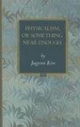 Physicalism, or Something Near Enough (Princeton Monographs in Philosophy)