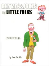 Rhymes and Jokes for Little Folks: And Big Ones Too...