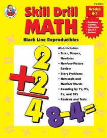 Skill Drill Math Black Line Reproducibles: Readiness, Addition, Subtraction; Ages 5 - 7; with answers.