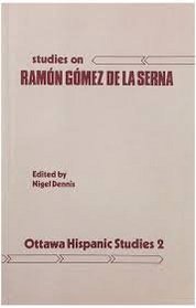 Studies on Ramon Gomez De LA Serna (Ottawa Hispanic Studies, 2)