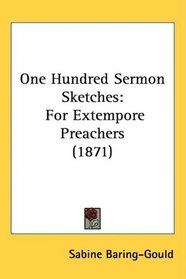 One Hundred Sermon Sketches: For Extempore Preachers (1871)